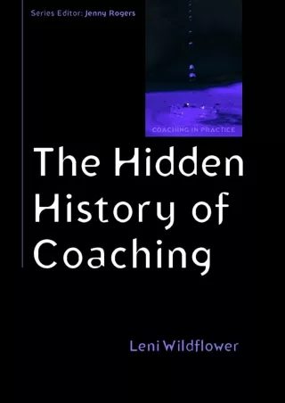 Full DOWNLOAD The Hidden History of Coaching (UK Higher Education OUP Humanities   Social