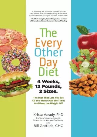 Read Ebook Pdf The Every-Other-Day Diet: The Diet That Lets You Eat All You Want (Half the