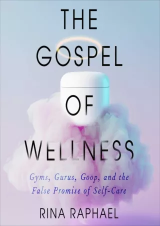 [Ebook] The Gospel of Wellness: Gyms, Gurus, Goop, and the False Promise of Self-Care