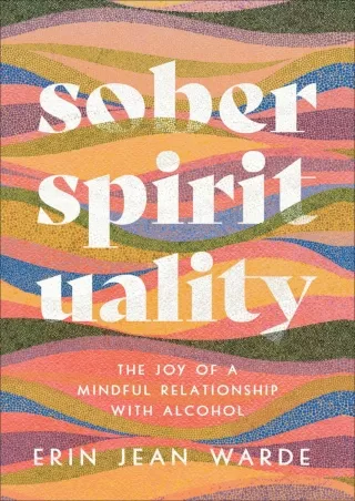 Read Book Sober Spirituality: The Joy of a Mindful Relationship with Alcohol