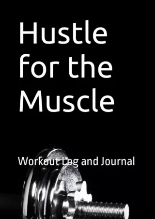 Download [PDF] Hustle for the Muscle: Workout Log and Journal