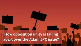 How opposition unity is falling apart over the Adani JPC issue