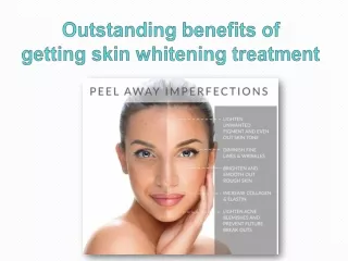 Outstanding benefits of getting skin whitening treatment