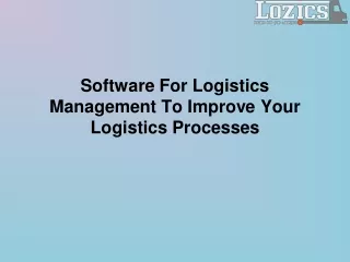 Software For Logistics Management To Improve Your Logistics Processes