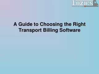 A Guide to Choosing the Right Transport Billing Software