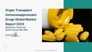 Organ Transplant Immunosuppressant Drugs Global Market By Drug Class, By Transplant, By Distribution Channel, Opportunit