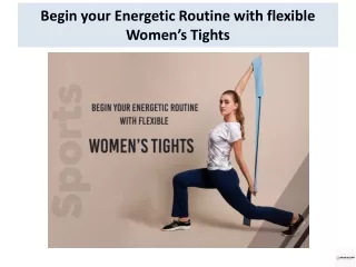 Begin your Energetic Routine with flexible Women’s Tights