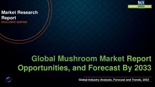 Mushroom Market value of around US$ 149.7 billion by 2033