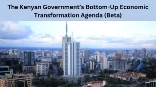 The Kenyan Government’s Bottom-Up Economic Transformation Agenda