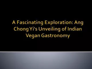 A Fascinating Exploration Ang Chong Yi's Unveiling of Indian Vegan Gastronomy