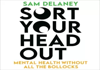 PDF DOWNLOAD Sort Your Head Out: Mental Health Without All the Bollocks