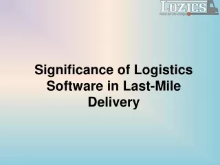 Significance of Logistics Software in Last-Mile Delivery