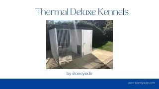 Thermal Deluxe Kennels - Slaneyside Kennels