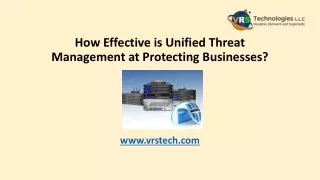 How Effective is Unified Threat Management at Protecting Businesses?