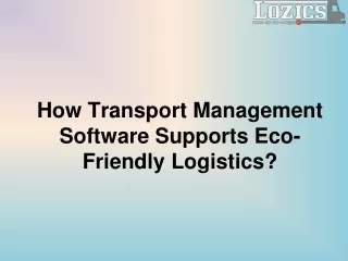 How Transport Management Software Supports Eco-Friendly Logistics (1)