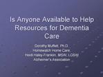 Is Anyone Available to Help Resources for Dementia Care