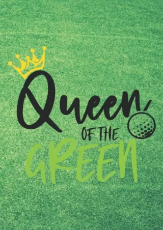PDF/READ Golf Log book: (Queen Of The Green) , Golf Scoring Book ,Golfers Journal
