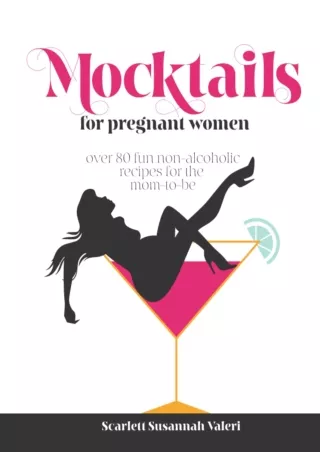 [PDF READ ONLINE] Mocktails For Pregnant Women: Over 80 fun non-alcoholic recipes for the