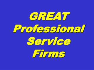 GREAT Professional Service Firms