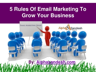 5 Rules Of Email Marketing To Grow Your Business