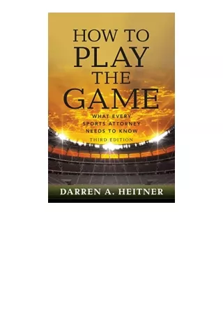 Download PDF How to Play the Game What Every Sports Attorney Needs to Know Third