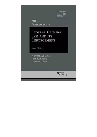 Download Abrams Beale and Kleins Federal Criminal Law and Its Enforcement 2017 S