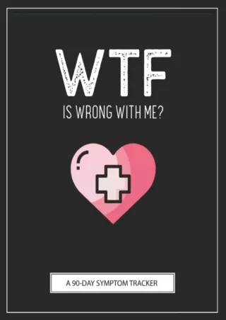 PDF_ WTF Is Wrong With Me?: A Pain & Symptom Tracker To Help You Find Your Diagn