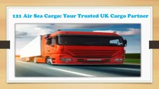 121 Air Sea Cargo Your Trusted UK Cargo Partner