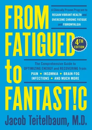 Read Ebook Pdf From Fatigued to Fantastic  Fourth Edition: A Clinically Proven Program to