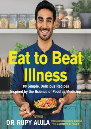 Pdf Ebook Eat to Beat Illness: 80 Simple, Delicious Recipes Inspired by the Science of