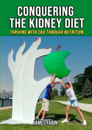 Pdf Ebook Conquering The Kidney Diet: Thriving with CKD Through Nutrition (Stopping