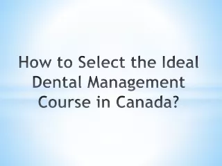 How to Select the Ideal Dental Management Course in Canada