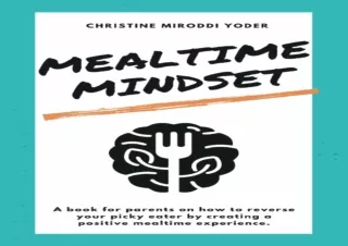 EBOOK READ Mealtime Mindset: Reverse your picky eater by creating a positive mea