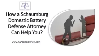 How a Schaumburg Domestic Battery Defense Attorney Can Help You?