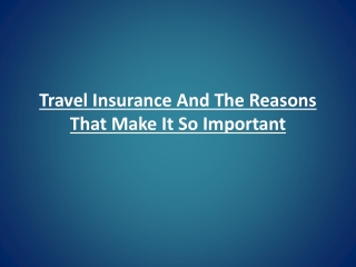 Travel Insurance And The Reasons That Make It So Important