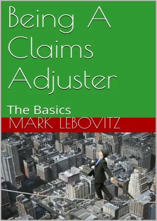 DOWNLOAD/PDF Being A Claims Adjuster: The Basics