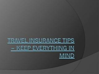 Travel Insurance Tips - Keep Everything In Mind