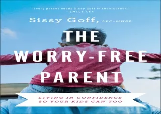 PDF The Worry-Free Parent: Living in Confidence So Your Kids Can Too