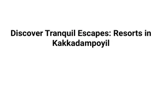 Discover Tranquil Escapes_ Resorts in Kakkadampoyil