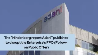 The “Hindenberg report Adani” published to disrupt the Enterprise’s FPO (Follow-on Public Offer)