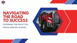 Navigating the Road to Success: Choosing the Right CDL Truck Driving School