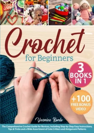 PDF_ Crochet For Beginners: The Comprehensive Crochet Guide for Novices, Including Step-by-Step, Easy-to-Follow Instruct