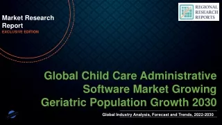 Child Care Administrative Software Market Growing Geriatric Population Growth 2030