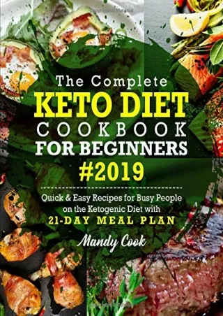 Download Book [PDF] The Complete Keto Diet Cookbook For Beginners 2019: Quick & Easy Recipes For Busy People On The Keto