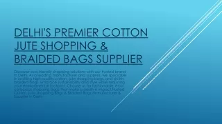 Delhi's Premier Cotton Jute Shopping & Braided Bags Supplier