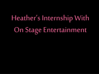 Heather’s Internship With On Stage Entertainment