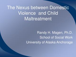 The Nexus between Domestic Violence and Child Maltreatment