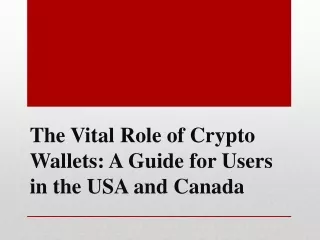 The Vital Role of Crypto Wallets - A Guide for Users in the USA and Canada