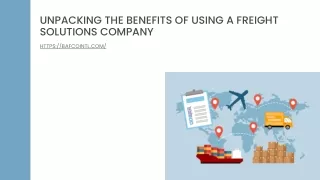 Unpacking The Benefits Of Using A Freight Solutions Company