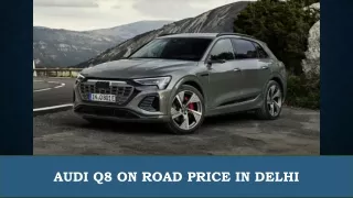 Audi Q8 on Road Price in Delhi